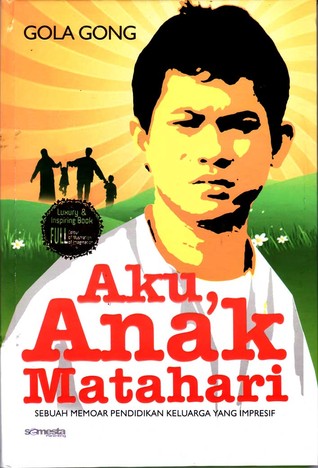 Aku, Anak Matahari: Sebuah Memoar Pendidikan Keluarga yang Impresif (Hardcover)