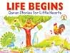 Life Begins (Quran Stories For Little Hearts)