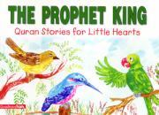 The Prophet King (Quran Stories For Little Hearts)