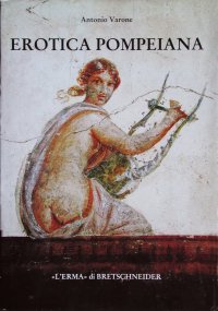 Erotica Pompeiana: Love Inscriptions on the Walls of Pompeii (Studia Archaeologica, 116)