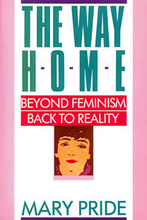 The Way Home: Beyond Feminism, Back to Reality (Paperback)