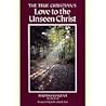 The True Christian's Love to the Unseen Christ (Puritan Writings)