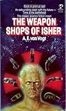 The Weapon Shops of Isher by A.E. van Vogt