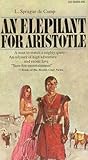 An Elephant for Aristotle by L. Sprague de Camp An Elephant for Aristotle by L. Sprague de Camp