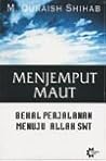 Menjemput Maut: Bekal Perjalanan Menuju Allah SWT Menjemput Maut: Bekal Perjalanan Menuju Allah SWT