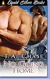 No Going Home by T.A. Chase
