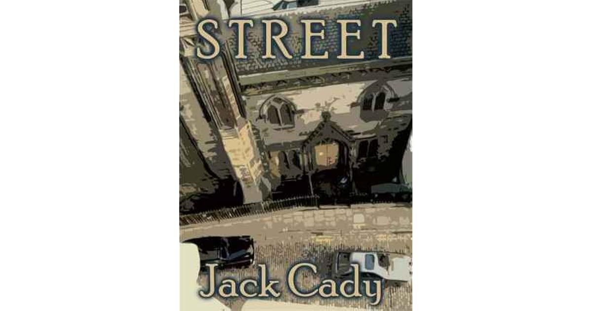 Street A Novel by Jack Cady