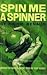 Spin Me a Spinner