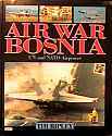 Air War Bosnia: UN and NATO Airpower (Paperback)
