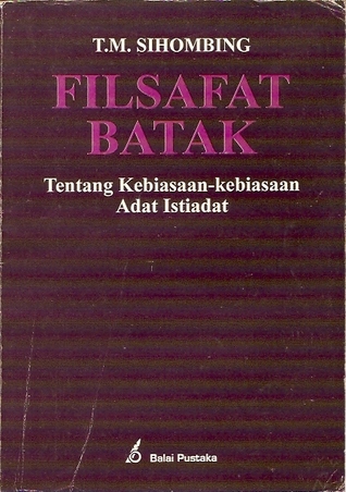 Filsafat Batak: Tentang Kebiasaan-kebiasaan Adat Istiadat (Paperback)