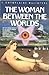 The Woman Between the Worlds by F. Gwynplaine MacIntyre The Woman Between the Worlds by F. Gwynplaine MacIntyre