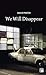 We Will Disappear