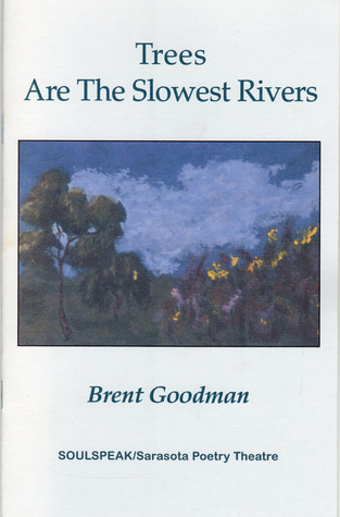 Trees Are the Slowest Rivers (Chapbook)