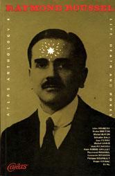 Raymond Roussel: Selections from Certain of His Books (Atlas Anthology, #7)