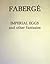 Faberge Imperial Eggs & Other Fantasies