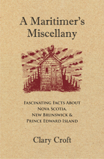 A Maritimer's Miscellany: Fascinating Facts about Nova Scotia, New Brunswick & Prince Edward Island