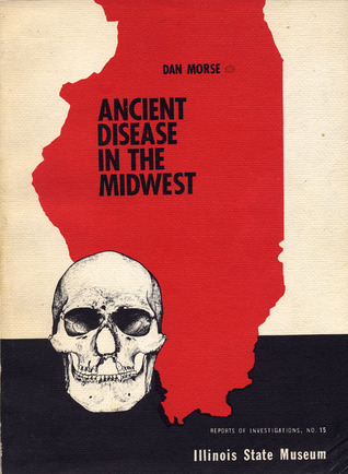 Ancient disease in the Midwest (Reports of investigations - Illinois State Museum ; no. 15)