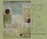 Wolf, Fox, Egg, Moon by Diana S. Adams