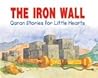 The Iron Wall (Quran Stories For Little Hearts)