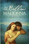 The Bellini Madonna by Elizabeth Lowry