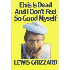Elvis is Dead And I Don't Feel So Good Myself (Hardcover)
