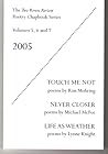 Two Rivers Review Poetry Chapbook Series: Touch Me Not (poems by Ron Mohring), Never Closer (poems by Michael McFee), Life as Weather (poems by Lynne Knight) (Two Rivers Review Poetry Chapbook Series, 5, 6, and 7)