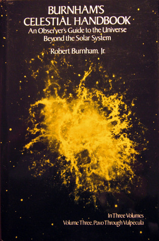 Burnham's Celestial Handbook: An Observer's Guide to the Universe Beyond the Solar System, Volume 3: Pavo Through Vulpecula (Hardcover)