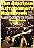 The Amateur Astronomers Handbook: A Guide to Exploring the Heavens