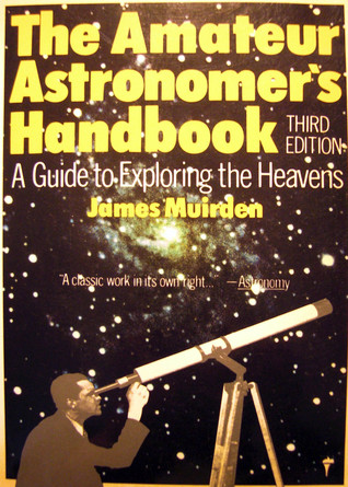 The Amateur Astronomers Handbook: A Guide to Exploring the Heavens (Paperback)