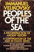 Peoples of the Sea : A Reconstruction of Ancient History-A Continuation of the Ages in Chaos Series