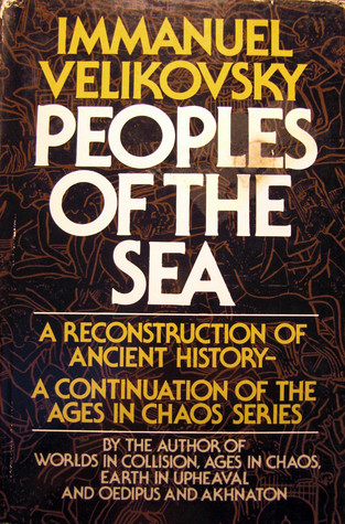 Peoples of the Sea : A Reconstruction of Ancient History-A Continuation of the Ages in Chaos Series (Ages in Chaos series, #2)