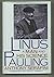 Linus Pauling: A Man and His Science