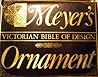 Meyer's Ornament: Victorian Bible of Design Meyer's Ornament: Victorian Bible of Design