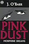 Pink Dust: Morphine Dreams