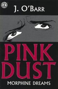 Pink Dust: Morphine Dreams (Comic Book)
