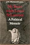 My Years with Louis St. Laurent: A Political Memoir My Years with Louis St. Laurent: A Political Memoir