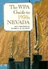 The Wpa Guide to 1930s Nevada: Nevada Writers Project of the Work Projects Administration