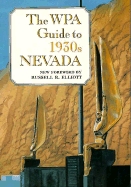 The Wpa Guide to 1930s Nevada: Nevada Writers Project of the Work Projects Administration (Paperback)