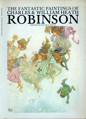 The Fantastic Paintings of Charles & William Heath Robinson (Paperback)