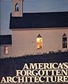 America's Forgotten Architecture America's Forgotten Architecture