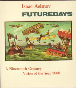 Futuredays: A Nineteenth Century Vision of the Year 2000