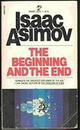 The Beginning and the End by Isaac Asimov | Goodreads