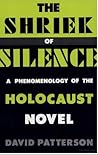 The Shriek of Silence: A Phenomenology of the Holocaust Novel