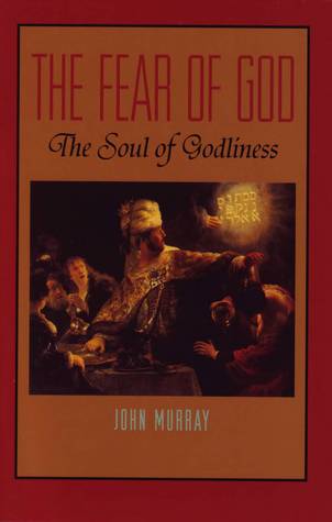 The Fear Of God: The Soul Of Godliness
