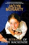 The Betrayal of Bindy Mackenzie by Jaclyn Moriarty The Betrayal of Bindy Mackenzie by Jaclyn Moriarty