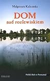 Dom nad rozlewiskiem by Małgorzata Kalicińska