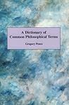 A Dictionary of Common Philosophical Terms