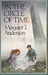 In the Circle of Time by Margaret J. Anderson