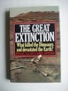 The Great Extinction: the Solution to One of the Great Mysteries of Science, the Disappearance of the Dinosaurs The Great Extinction: the Solution to One of the Great Mysteries of Science, the Disappearance of the Dinosaurs