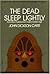 The Dead Sleep Lightly and Other Mysteries from Radio's Golden Age